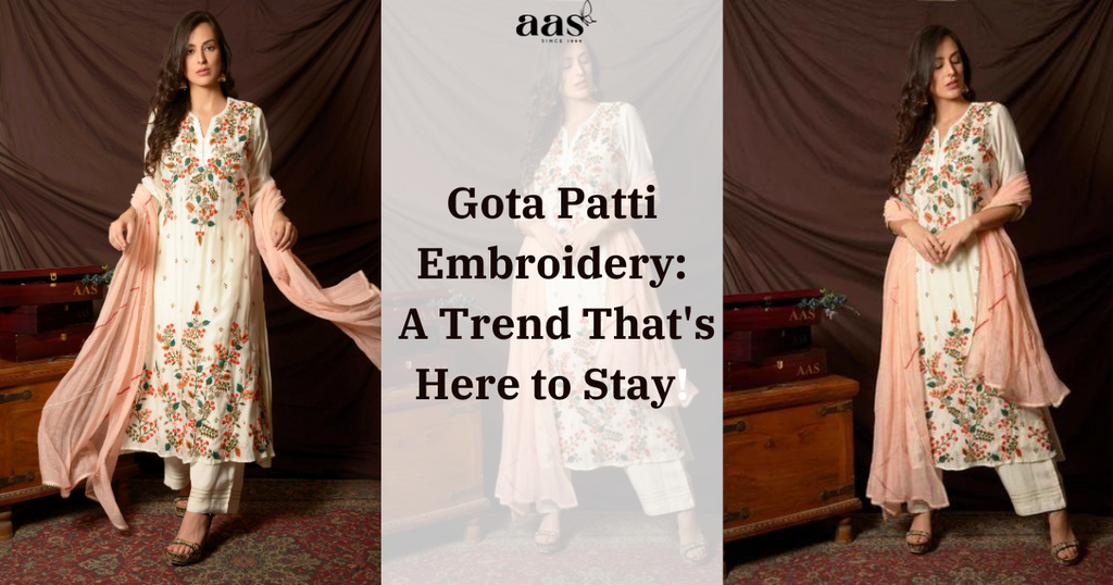 Gota Patti Embroidery: A Trend That's Here to Stay!