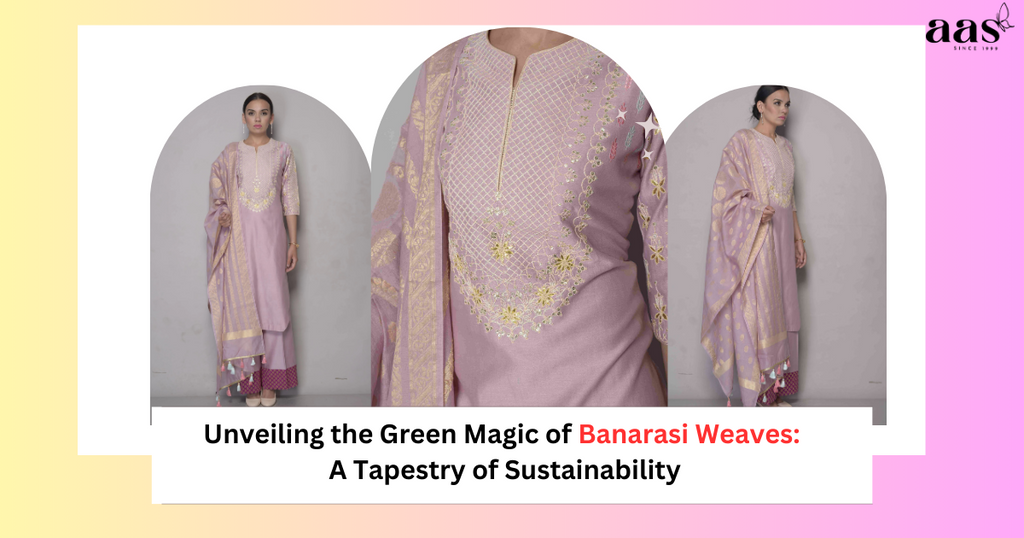 Unveiling the Green Magic of Banarasi Weaves: A Tapestry of Sustainability